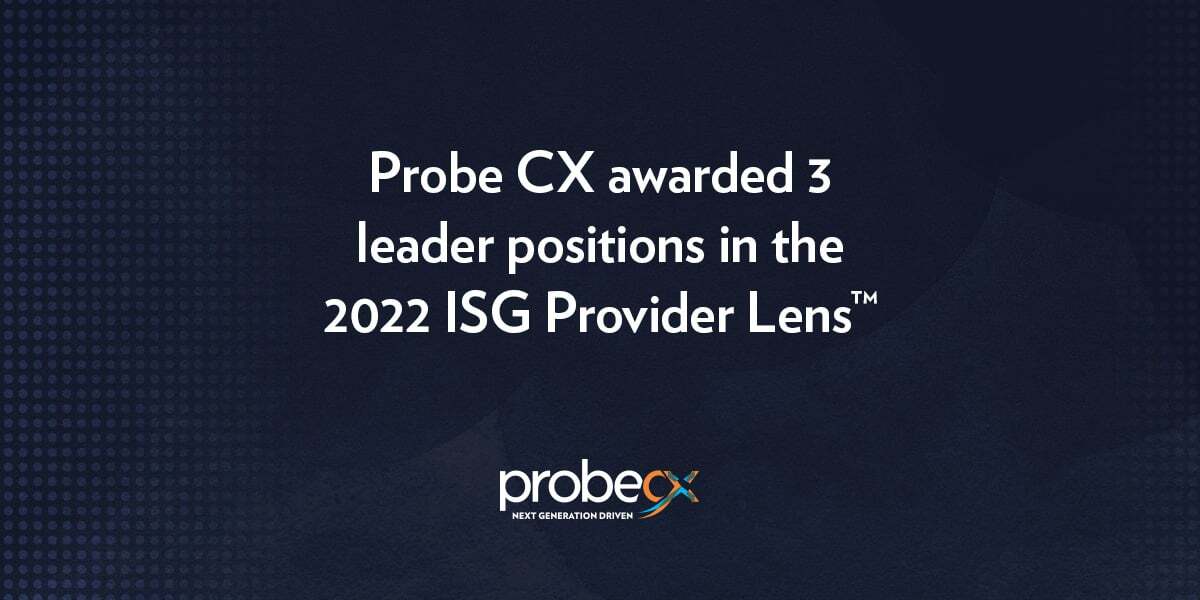 Probe CX awarded 3 leader positions in the 2022 ISG Provider Lens™