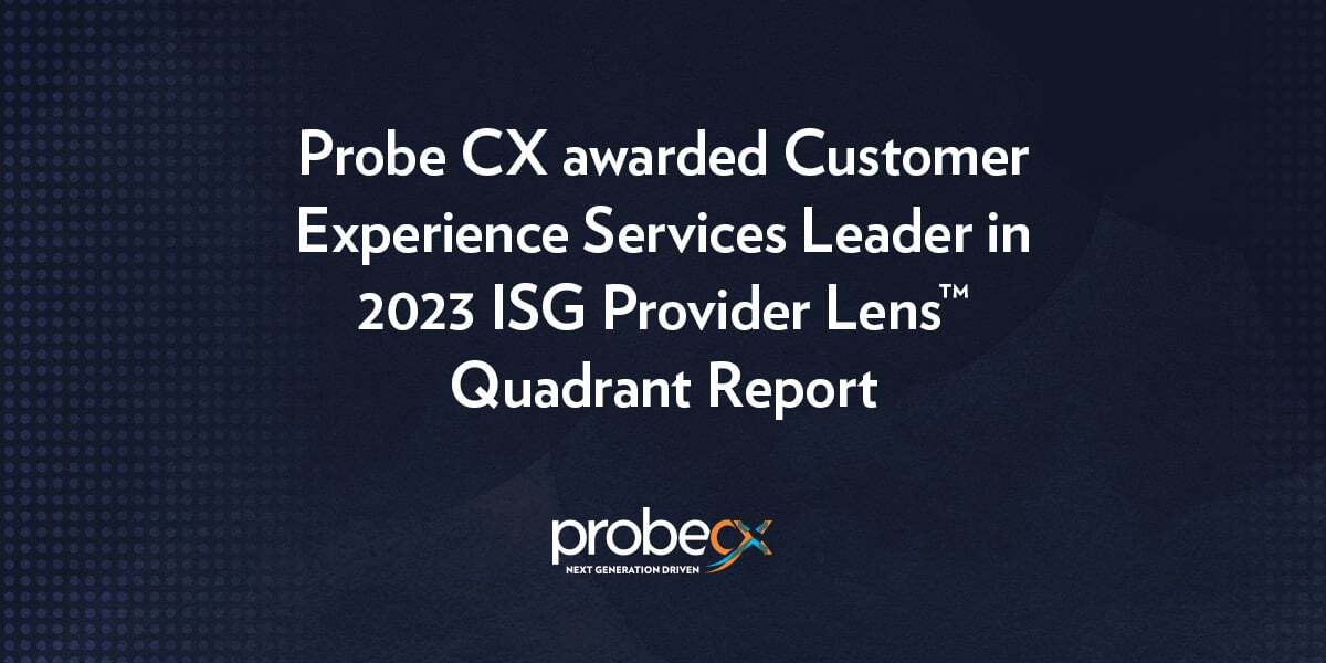 Probe CX awarded Customer Experience Services Leader in 2023 ISG Provider Lens™ Quadrant Report