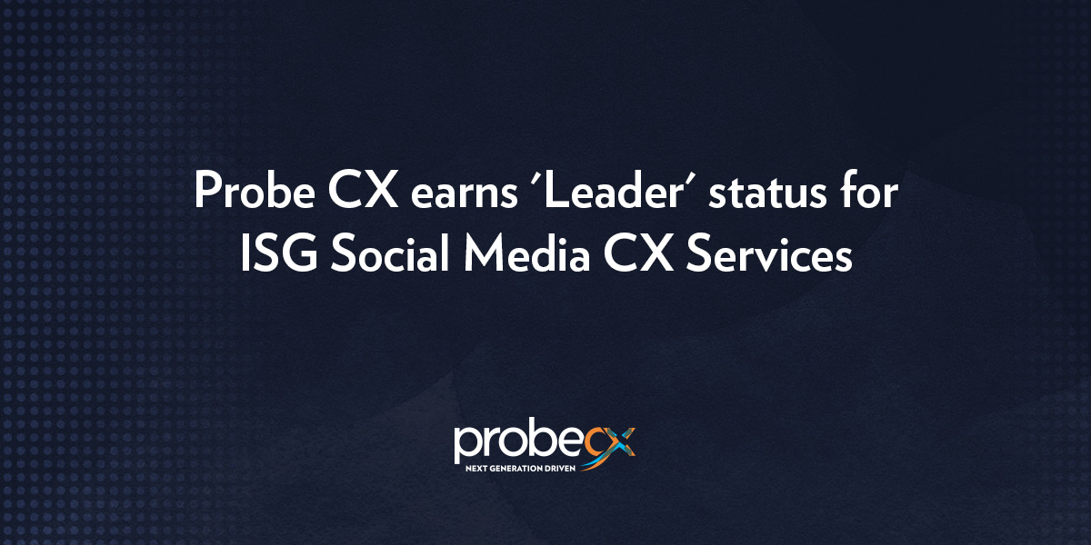 Probe CX earns 'Leader' status for ISG Social Media CX Services.